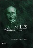 Mill's Utilitarianism (Blackwell Guides to Great Works) 1405119497 Book Cover