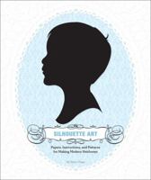 Silhouette Art: Papers, Instructions, and Patterns for Making Modern Heirlooms 0811876020 Book Cover