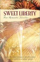 Sweet Liberty: Freedom and Love Reign at Four Historical Fourth of July Celebrations 1586605062 Book Cover