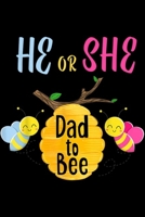 he or she dad to bee: Bee Gender Reveal for Dad Bee themed Party Journal/Notebook Blank Lined Ruled 6x9 100 Pages 1695488148 Book Cover