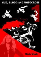 Mud, Blood And Motocross 0984978909 Book Cover