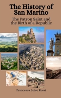 The History of San Marino: The Patron Saint and the Birth of a Republic B0CCCMZGBV Book Cover