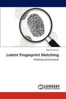 Latent Fingerprint Matching: Modeling and Simulation 3659287148 Book Cover