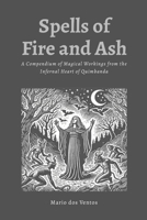 Spells of Fire and Ash: A Compendium of Magical Workings from the Infernal Heart of Quimbanda 1300161299 Book Cover