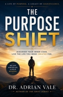 The Purpose Shift: Stop Searching for Your Purpose. Start Becoming the Person You Were Created to Be. (The Inner Recode Series) B0HBZXHRPQ Book Cover