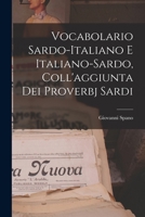 Vocabolario Sardo-italiano E Italiano-sardo, Coll'aggiunta Dei Proverbj Sardi 1015507549 Book Cover