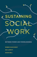 Sustaining Social Work: Between Power and Powerlessness 113740390X Book Cover