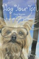 Wag Your Tail: Dog Stories and Poems to Touch Your Heart 1475988133 Book Cover