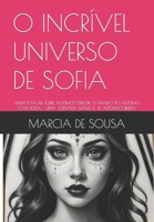 O INCRÍVEL UNIVERSO DE SOFIA: VAMOS FALAR SOBRE AUTISMO? EXPLORE O MUNDO DO AUTISMO COM SOFIA - UMA JORNADA MÁGICA DE AUTODESCOBERTA! (Portuguese Edition) B0CVN458BR Book Cover