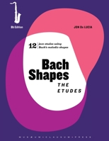 Bach Shapes: The Etudes Bb Edition with Backing Tracks and Analysis 1737281910 Book Cover