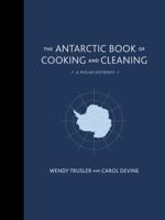 The Antarctic Book of Cooking and Cleaning: A Polar Journey 0062395033 Book Cover