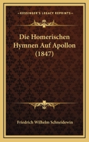 Die Homerischen Hymnen Auf Apollon (1847) 1161102124 Book Cover