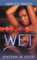 Wet (Urban Soul) (Urban Soul Presents) 0739482157 Book Cover