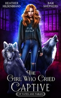 The Girl Who Cried Captive 1660562775 Book Cover