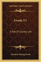 Ursula: A Tale of Country Life, Volume 1... 1347416668 Book Cover