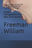 Anger Management For Men And Women: How To Take Control Of Your Mindfulness For The Dance Of Anger B08JDTNJHB Book Cover