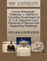 Lonnie Kishpaugh, Petitioner, v. District of Columbia Government et al. U.S. Supreme Court Transcript of Record with Supporting Pleadings 1270676873 Book Cover