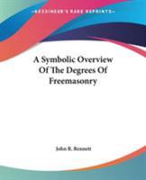 A Symbolic Overview Of The Degrees Of Freemasonry 1425312551 Book Cover