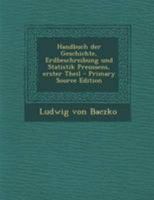 Handbuch der Geschichte, Erdbeschreibung und Statistik Preussens, erster Theil 1241531331 Book Cover