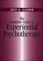 The Complete Guide to Experiential Psychotherapy 0923521801 Book Cover