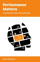 Performance Matters: The Ultimate Career Survival Guide 0648144801 Book Cover