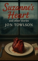 Suzanne's Heart and other stories (Dark Thrills) B0GJRDXWNF Book Cover