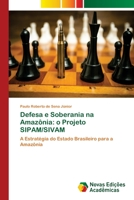Defesa e Soberania na Amazônia: o Projeto SIPAM/SIVAM 6202189177 Book Cover