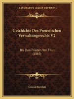 Geschichte Des Preussischen Verwaltungsrechts V2: Bis Zum Frieden Von Tilsit (1885) 1161184473 Book Cover