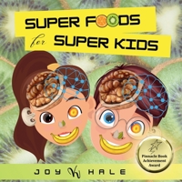 Super Foods for Super Kids: Learn about the foods that look like and benefit human body parts B0B92V9KVQ Book Cover