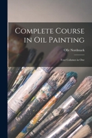 Complete Course in Oil Painting: Four Columes in One 1014844703 Book Cover
