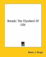 Breath: The Flywheel of Life 1425339786 Book Cover