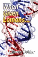 When Given Lemons. 160474216X Book Cover