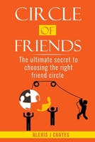 CIRCLE OF FRIENDS: The Ultimate Secret To Choosing The Right Friend Circle B0BDXN9K2W Book Cover