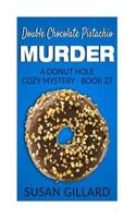 Double Chocolate Pistachio Murder 1540662160 Book Cover