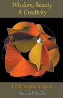 Wisdom, Beauty, and Creativity: A Philosopher's Quest B0CLQSBLTR Book Cover