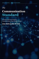 The Communication Standard: A Practical Framework for Clear, Direct, and Accountable Workplace Communication (The Professional Standards Series) B0H295CVZW Book Cover
