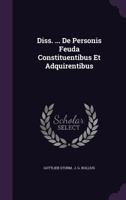 Diss. ... de Personis Feuda Constituentibus Et Adquirentibus 134690992X Book Cover