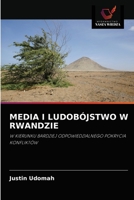 MEDIA I LUDOBÓJSTWO W RWANDZIE: W KIERUNKU BARDZIEJ ODPOWIEDZIALNEGO POKRYCIA KONFLIKTÓW 6203212326 Book Cover