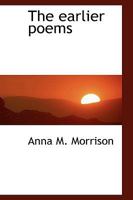 The Earlier Poems of Anna M. Morrison 1163932310 Book Cover