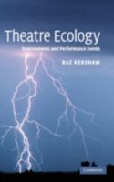 Theatre Ecology: Environments and Performance Events 0521120748 Book Cover