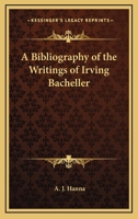 A Bibliography of the Writings of Irving Bacheller 1432599925 Book Cover