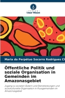 Öffentliche Politik und soziale Organisation in Gemeinden im Amazonasgebiet (German Edition) 6209446310 Book Cover