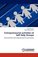 Entrepreneurial activities of Self Help Groups: Instrumental for the empowerment of rural women 3844385878 Book Cover