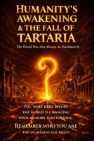 Humanity's Awakening & The Fall of Tartaria: A Codex of Memory, Resonance, and the Fall of a Forgotten World (The Astra Codex) B0GMB1JMCY Book Cover