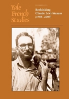 Yale French Studies, Number 123: Rethinking Claude Levi-Strauss (1908–2009) 0300190204 Book Cover
