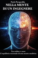 NELLA MENTE DI UN INGEGNERE: Tra ordine e caos: l’equilibrio razionale di una mente analitica (Italian Edition) B0F6Y2BB27 Book Cover