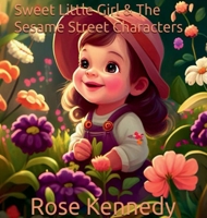 Sweet Little Girl & The Sesame Street Characters B0FF2PBGN2 Book Cover