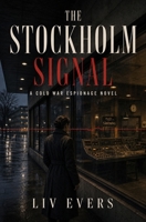 The Stockholm Signal: A Cold War Espionage Novel B0HGQPTYXX Book Cover