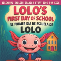 Bilingual English Spanish Story Book for Kids: Lolo's First Day of School / El Primer Día de Escuela de Lolo: Bilingual Children's Bedtime Story & Rea B0FLWBHN29 Book Cover