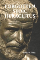 Forgotten Stoic Heraclitus: I went in search of myself... 1092317163 Book Cover